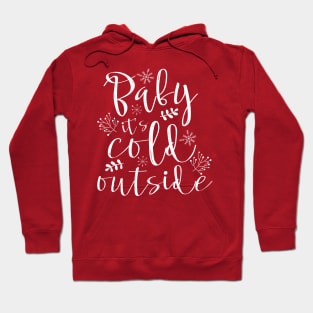 Baby Its Cold Outside Hoodie